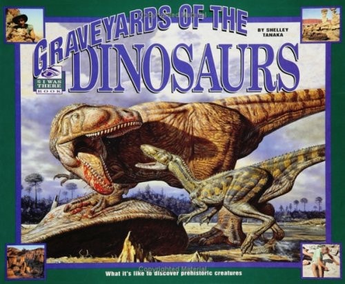 Graveyards of the Dinosaurs (I Was There Books)Paperback