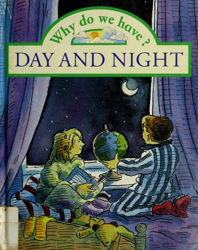 Why Do We Have? Day and Night