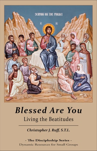 Blessed Are You: Living the Beatitudes