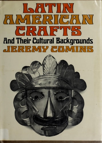 Latin American Crafts and Their Cultural Backgrounds.