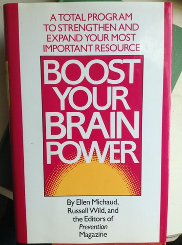 Boost Your Brain Power: A Total Program to Strengthen and Expand Your Most Important Resource