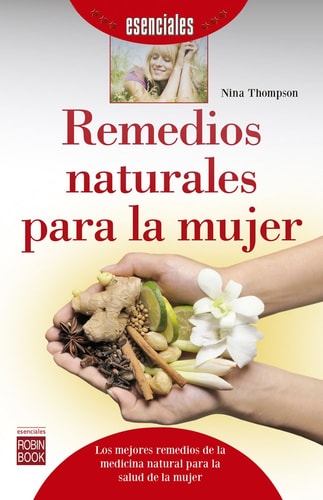 Remedios naturales para la mujer (Esenciales) (Spanish Edition)