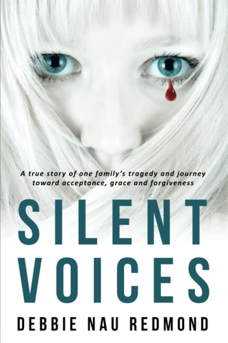 Silent Voices: A true story of one family's tragedy and journey toward acceptance, grace and forgiveness