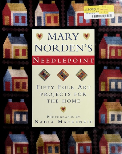Mary Norden's Needlepoint: Fifty Folk Art Projects for the Home