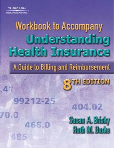 Workbook to Accompany Understanding Health Insurance: A Guide to Billing and Reimbursement