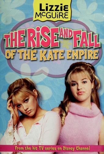 The Rise and Fall of the Kate Empire (Lizzie McGuire)