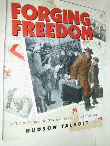 Forging Freedom: A True Story of Heroism During The Holocaust