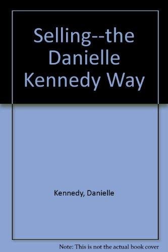 Selling: The Danielle Kennedy Way