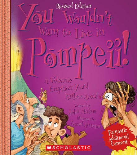 You Wouldn't Want to Live in Pompeii! (Revised Edition) (You Wouldn't Want to…: Ancient Civilization) (Library Edition)