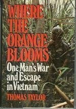 Where the Orange Blooms: One Man's War and Escape in Vietnam