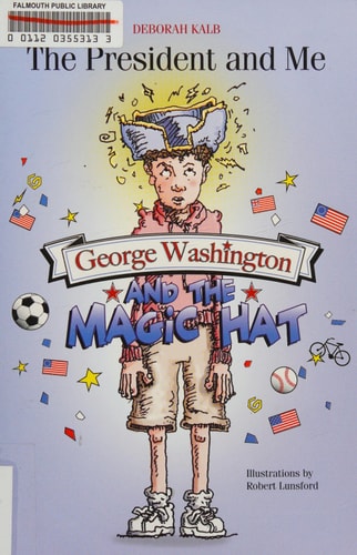 George Washington and the Magic Hat: George Washington and the Magic Hat (The President and Me, 1)