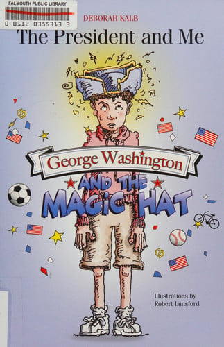 George Washington and the Magic Hat: George Washington and the Magic Hat (The President and Me, 1)