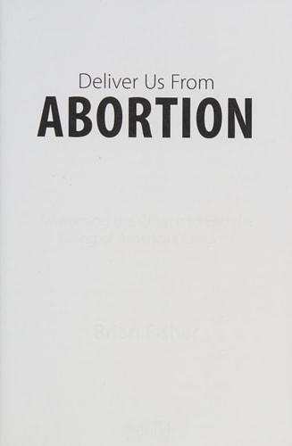 Deliver Us From Abortion: Awakening the Church to End the Killing of America's Children