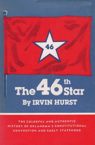 The 46th Star: A History of Oklahoma's Constitutional Convention and Early Statehood