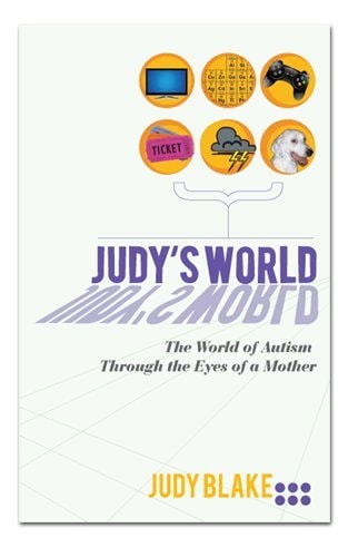 Judy's World: The World of Autism Through the Eyes of a Mother