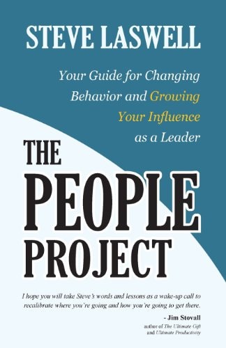The People Project: Your Guide for Changing Behavior and Growing Your Influence as a Leader
