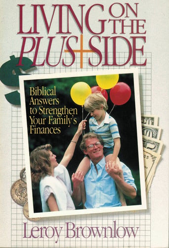 Living On The Plus Side (Biblical Answers to Strengthen Your Family's Finances)