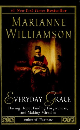 Everyday Grace: Having Hope, Finding Forgiveness, and Making Miracles