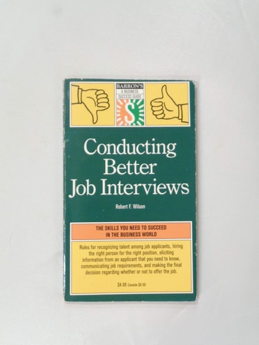 Conducting Better Job Interviews (Barron's Business Success Guides)