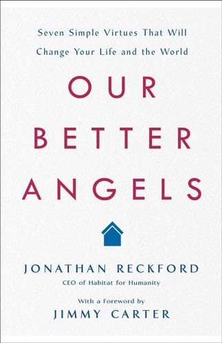 Our Better Angels: Seven Simple Virtues That Will Change Your Life and the World