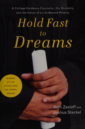 Hold Fast to Dreams: A College Guidance Counselor, His Students, and the Vision of a Life Beyond Poverty