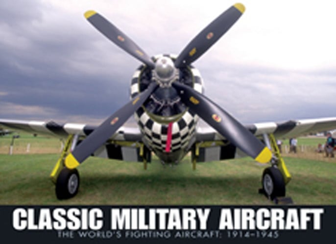 Classic Military Aircraft The World's Fighting Aircraft: 1911-1945