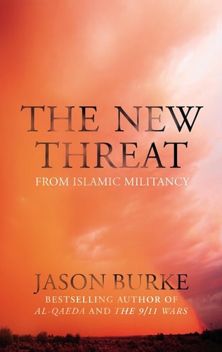 The New Threat: The Past, Present, and Future of Islamic Militancy
