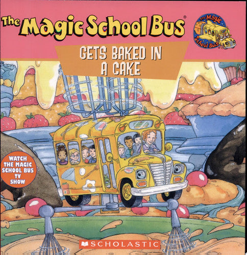 The Magic School Bus Gets Baked in a Cake A Book about Kitchen Chemistry