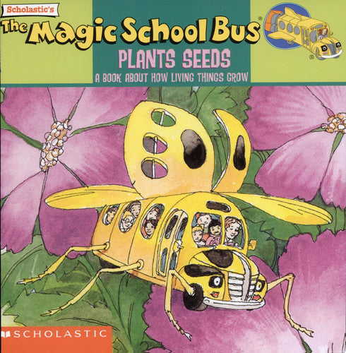 The Magic School Bus Plants Seeds A Book about how Living Things Grow