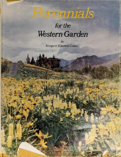Perennials for the western garden: The amateur gardener's fieldbook for the growing of perennials, biennials, and bulbs