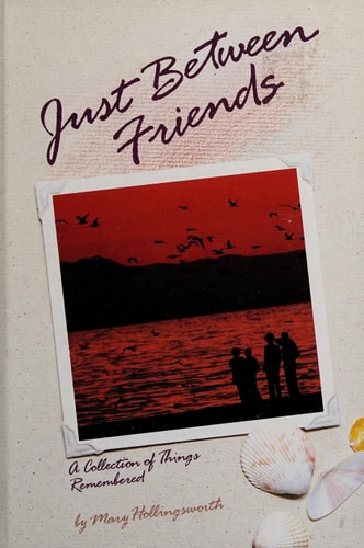 Just Between Friends: A Collection of Things Remembred