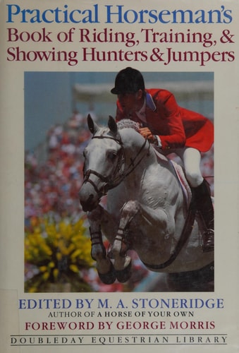 Practical Horseman's Book of Riding, Training, & Showing Hunters & Jumpers