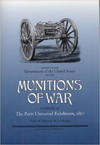 Report to the Government of the US on the Munitions of War Exhibited at the Paris Universal Exposition, 1867