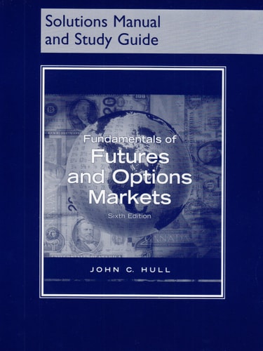 Fundamentals of Futures and Options Markets (Solutions Manual and Study Guide)