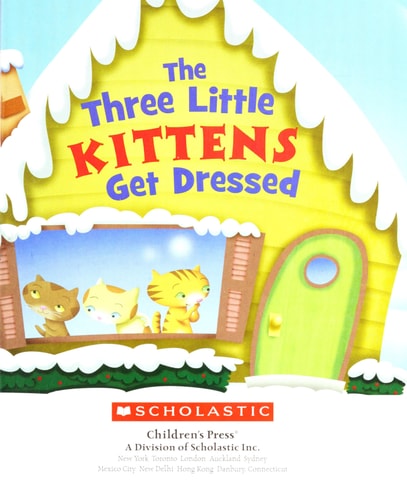 The Three Little Kittens Get Dressed (Rookie Preschool)