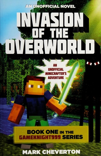 Invasion of the Overworld Book One in the Gameknight999 Series: An Unofficial Minecrafter's Adventure