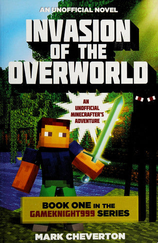 Invasion of the Overworld Book One in the Gameknight999 Series: An Unofficial Minecrafter's Adventure
