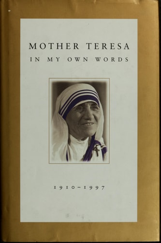 Mother Teresa: In My Own Words