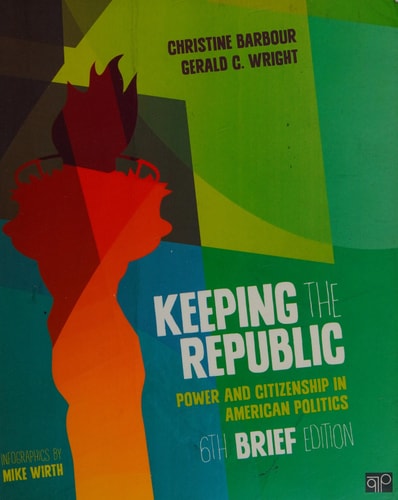 Keeping the Republic: Power and Citizenship in American Politics