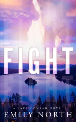 Fight: An Enemies-to-Lovers Romance (Lake Conrad)