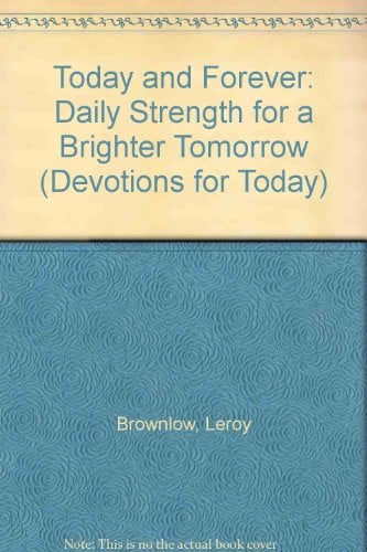 Today and Forever: Daily Strength for a Brighter Tomorrow (Devotions for Today)