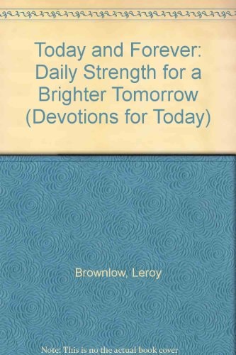 Today and Forever: Daily Strength for a Brighter Tomorrow (Devotions for Today)