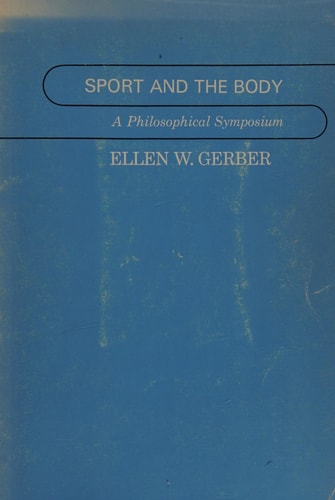 Sport and the body: A philosophical symposium (Health education, physical education, and recreation series)