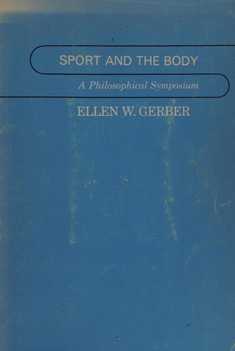 Sport and the body: A philosophical symposium (Health education, physical education, and recreation series)