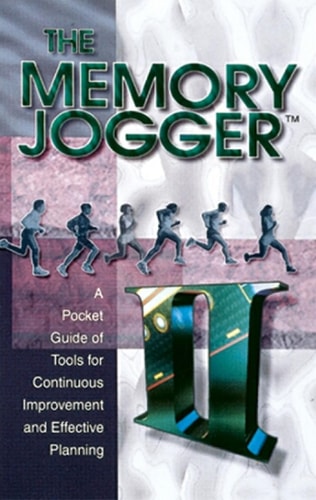 The Memory Jogger II: A Pocket Guide of Tools for Continuous Improvement and Effective Planning