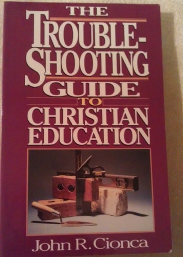 The Troubleshooting Guide to Christian Education