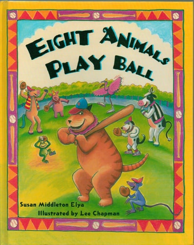 Eight Animals Play Ball - Eight Animal Friends Play Baseball in the Park, Include Words in Spanish, Includes Glossary and Pronunciation Guide - Hardcover - First Edition, 1st Printing 2003