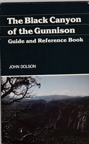 The Black Canyon of the Gunnison: A story in stone : the natural and human history of Black Canyon of the Gunnison National Monument