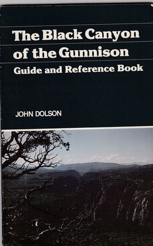The Black Canyon of the Gunnison: A story in stone : the natural and human history of Black Canyon of the Gunnison National Monument