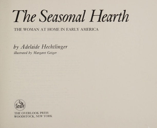 The Seasonal Hearth: The Woman at Home in Early America